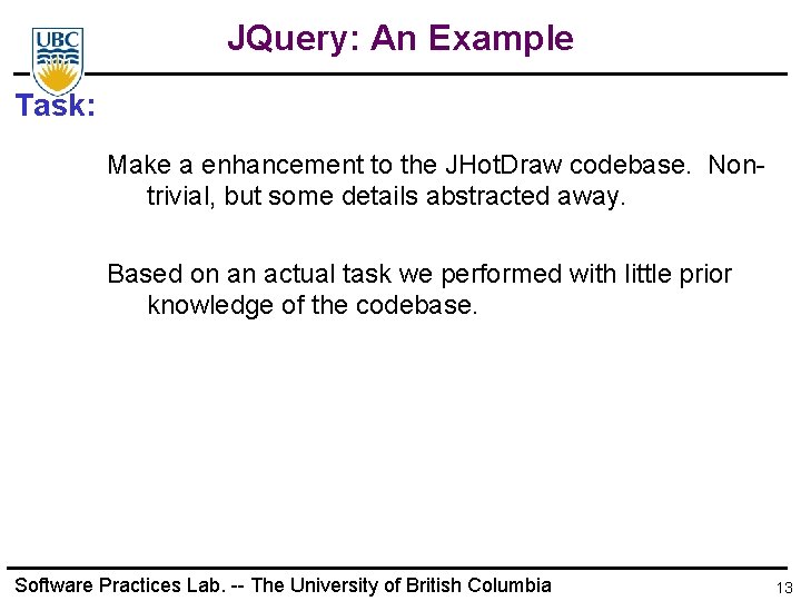 JQuery: An Example Task: Make a enhancement to the JHot. Draw codebase. Nontrivial, but