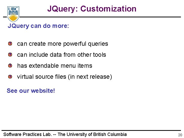 JQuery: Customization JQuery can do more: can create more powerful queries can include data