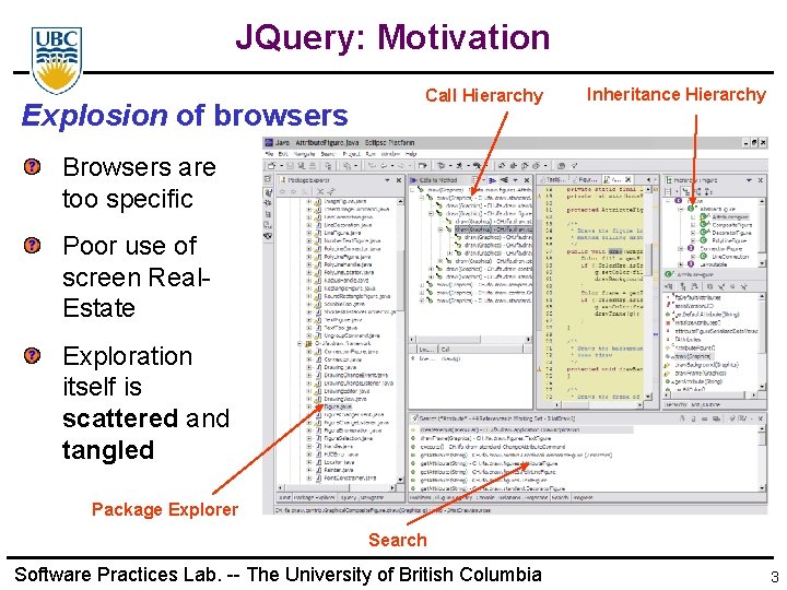 JQuery: Motivation Explosion of browsers Call Hierarchy Inheritance Hierarchy Browsers are too specific Poor