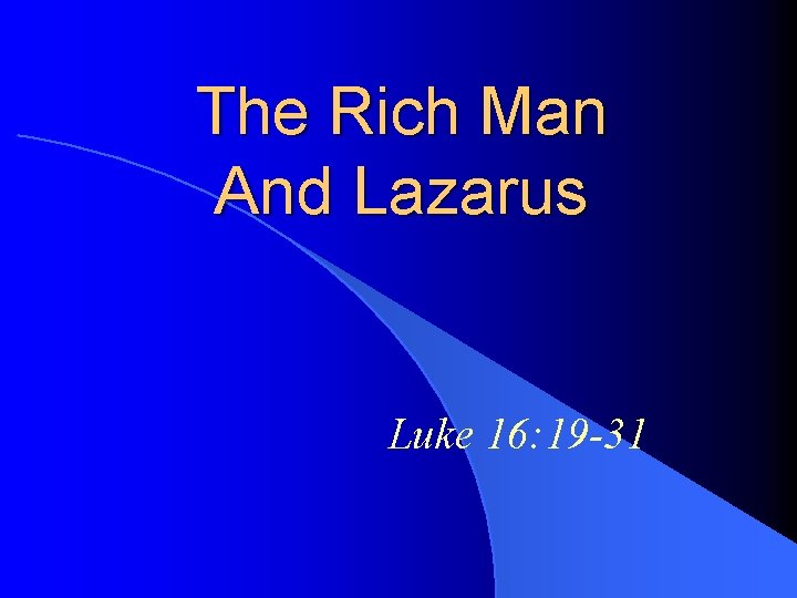 The Rich Man And Lazarus Luke 16: 19 -31 