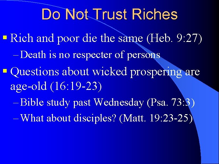 Do Not Trust Riches § Rich and poor die the same (Heb. 9: 27)