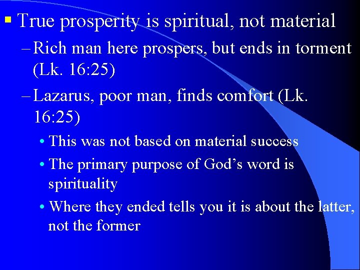 § True prosperity is spiritual, not material – Rich man here prospers, but ends