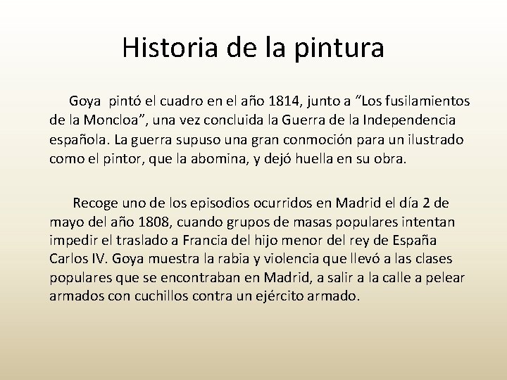 Historia de la pintura Goya pintó el cuadro en el año 1814, junto a