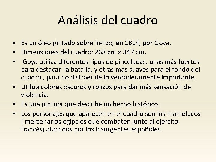 Análisis del cuadro • Es un óleo pintado sobre lienzo, en 1814, por Goya.