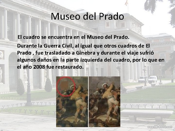 Museo del Prado El cuadro se encuentra en el Museo del Prado. Durante la