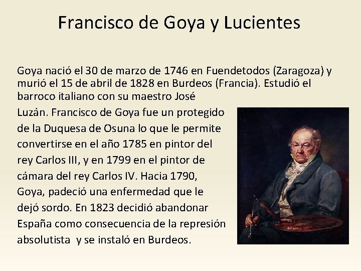 Francisco de Goya y Lucientes Goya nació el 30 de marzo de 1746 en