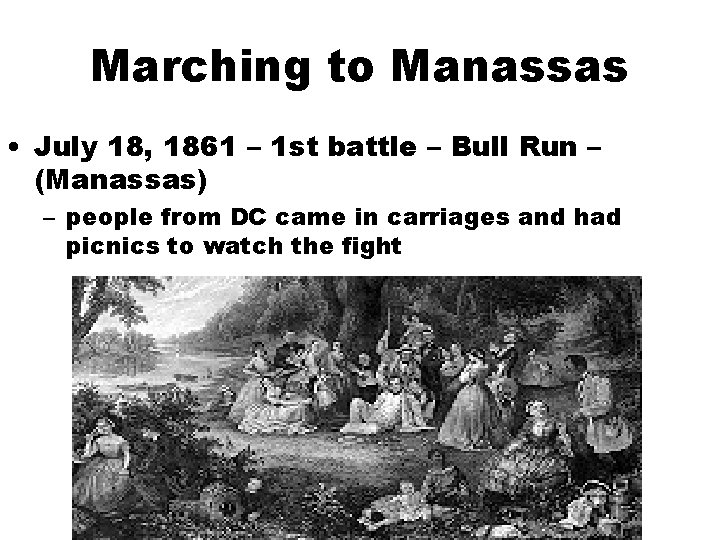 Marching to Manassas • July 18, 1861 – 1 st battle – Bull Run