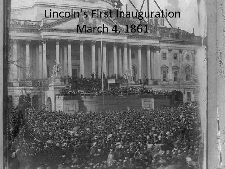 Lincoln’s First Inauguration March 4, 1861 