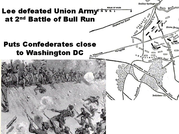 Lee defeated Union Army at 2 nd Battle of Bull Run Puts Confederates close