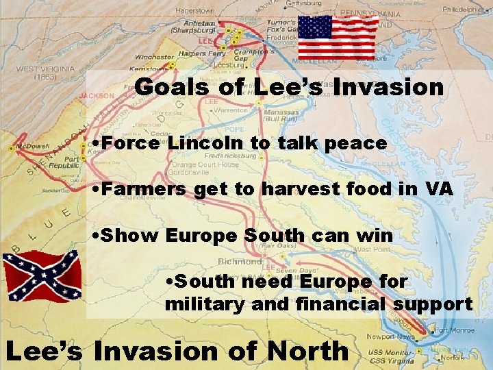 Goals of Lee’s Invasion • Force Lincoln to talk peace • Farmers get to