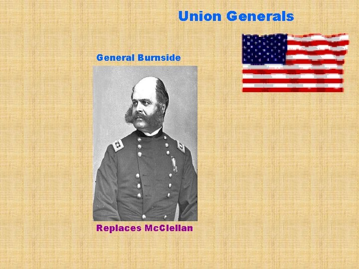 Union Generals General Burnside Replaces Mc. Clellan 