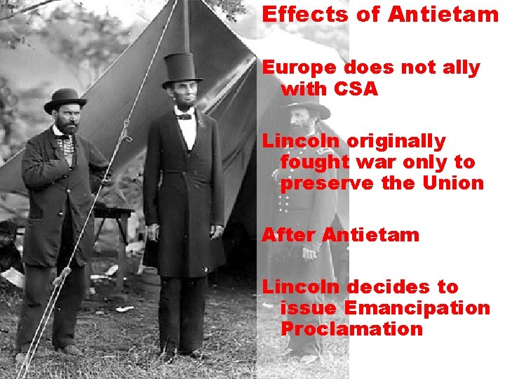 Effects of Antietam Europe does not ally with CSA Lincoln originally fought war only