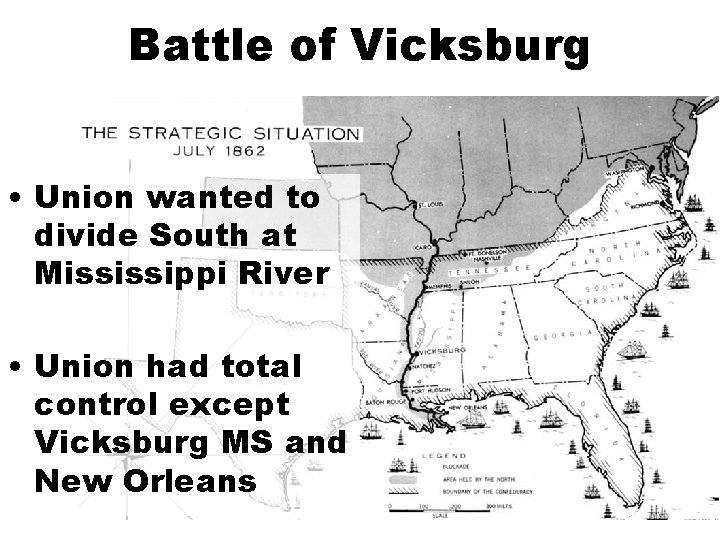 Battle of Vicksburg • Union wanted to divide South at Mississippi River • Union