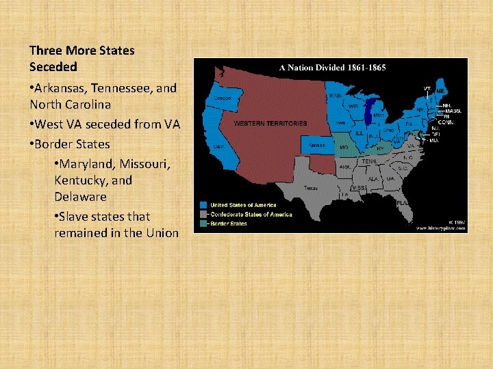 Three More States Seceded • Arkansas, Tennessee, and North Carolina • West VA seceded