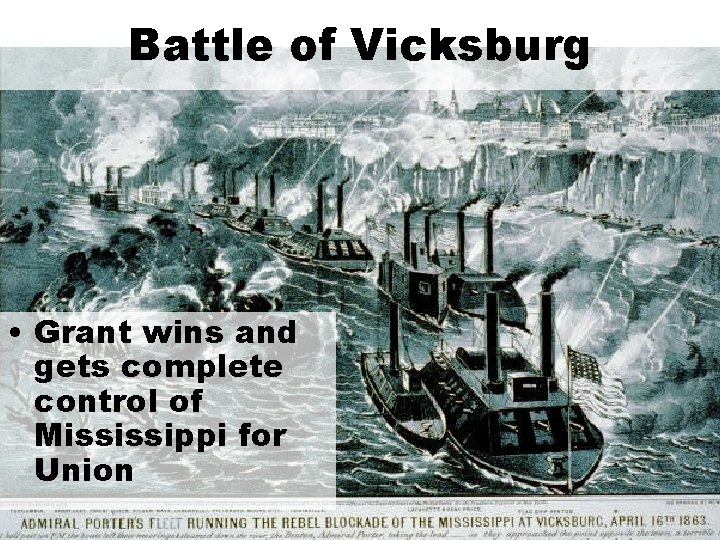 Battle of Vicksburg • Grant wins and gets complete control of Mississippi for Union