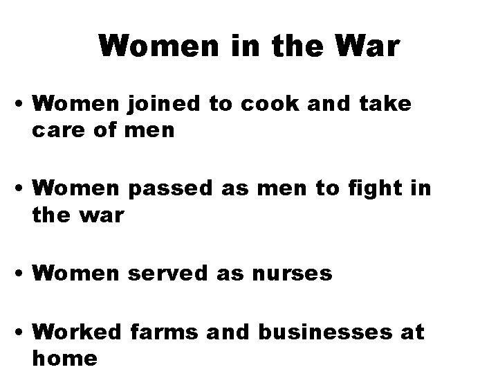Women in the War • Women joined to cook and take care of men