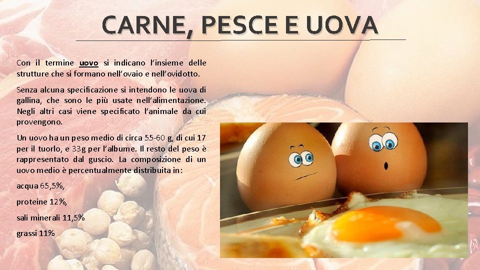 CARNE, PESCE E UOVA Con il termine uovo si indicano l’insieme delle strutture che