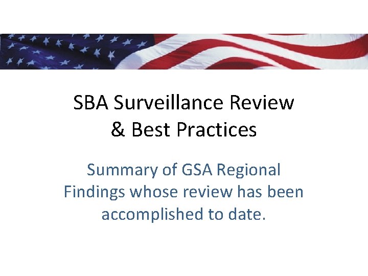 SBA Surveillance Review & Best Practices Summary of GSA Regional Findings whose review has