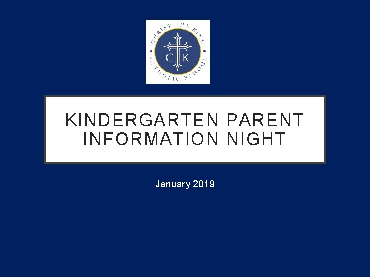 KINDERGARTEN PARENT INFORMATION NIGHT January 2019 