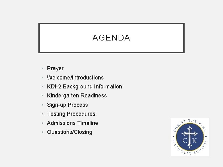 AGENDA • Prayer • Welcome/Introductions • KDI-2 Background Information • Kindergarten Readiness • Sign-up