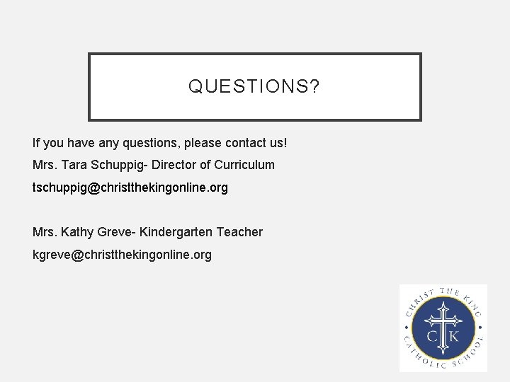 QUESTIONS? If you have any questions, please contact us! Mrs. Tara Schuppig- Director of