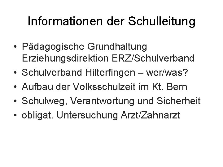 Informationen der Schulleitung • Pädagogische Grundhaltung Erziehungsdirektion ERZ/Schulverband • Schulverband Hilterfingen – wer/was? •