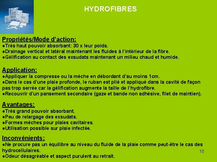 HYDROFIBRES Propriétés/Mode d’action: ●Très haut pouvoir absorbant: 30 x leur poids. ●Drainage vertical et