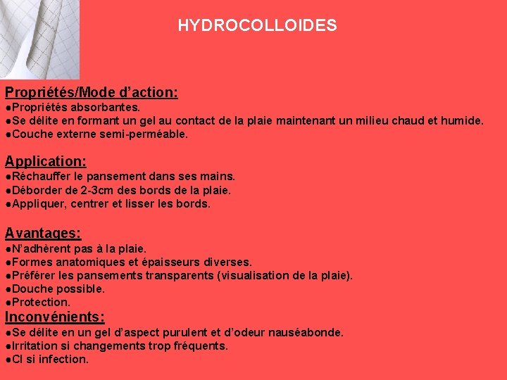 HYDROCOLLOIDES Propriétés/Mode d’action: ●Propriétés absorbantes. ●Se délite en formant un gel au contact de