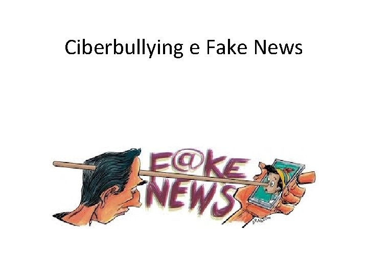 Ciberbullying e Fake News 