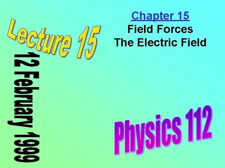 Chapter 15 Field Forces The Electric Field 