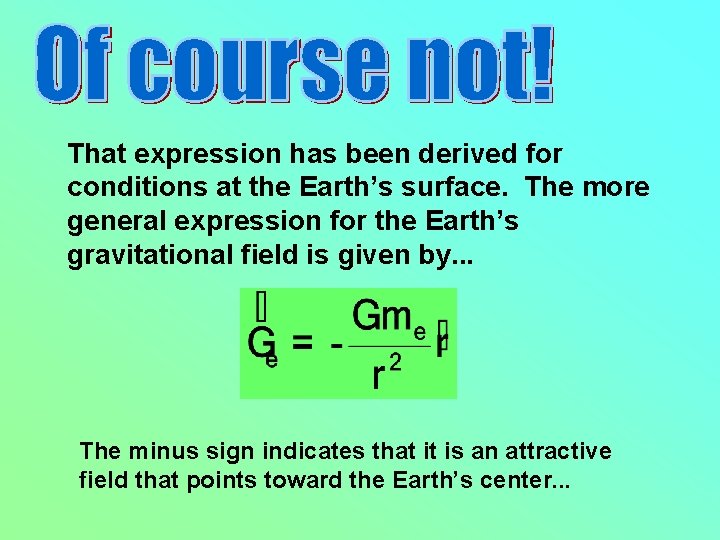 That expression has been derived for conditions at the Earth’s surface. The more general