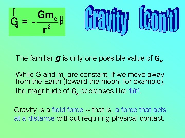 The familiar g is only one possible value of Ge. While G and me