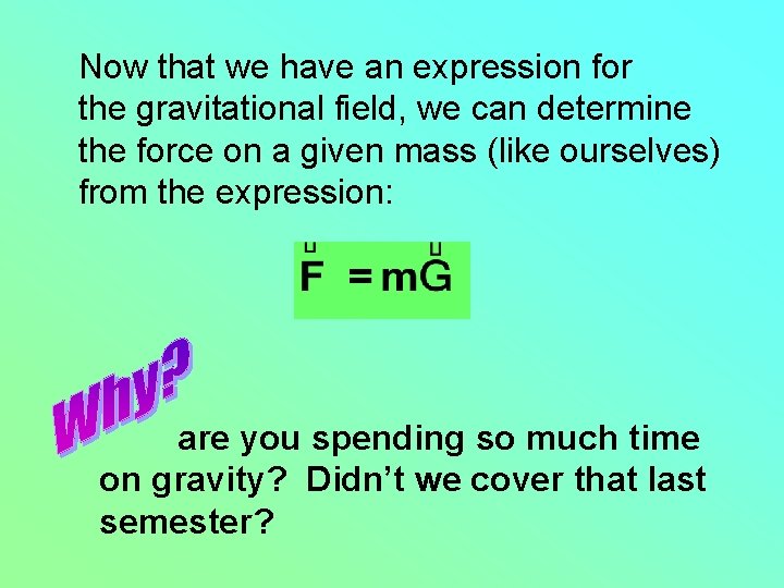 Now that we have an expression for the gravitational field, we can determine the