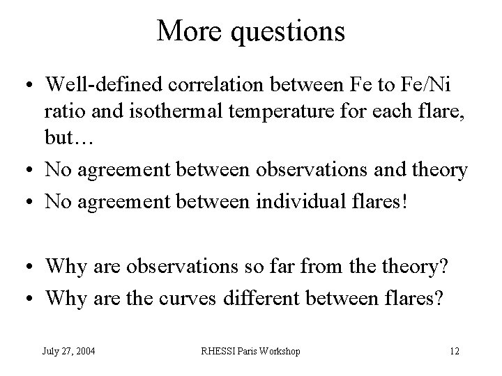 More questions • Well-defined correlation between Fe to Fe/Ni ratio and isothermal temperature for