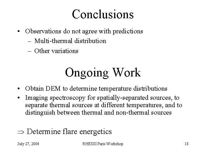 Conclusions • Observations do not agree with predictions – Multi-thermal distribution – Other variations