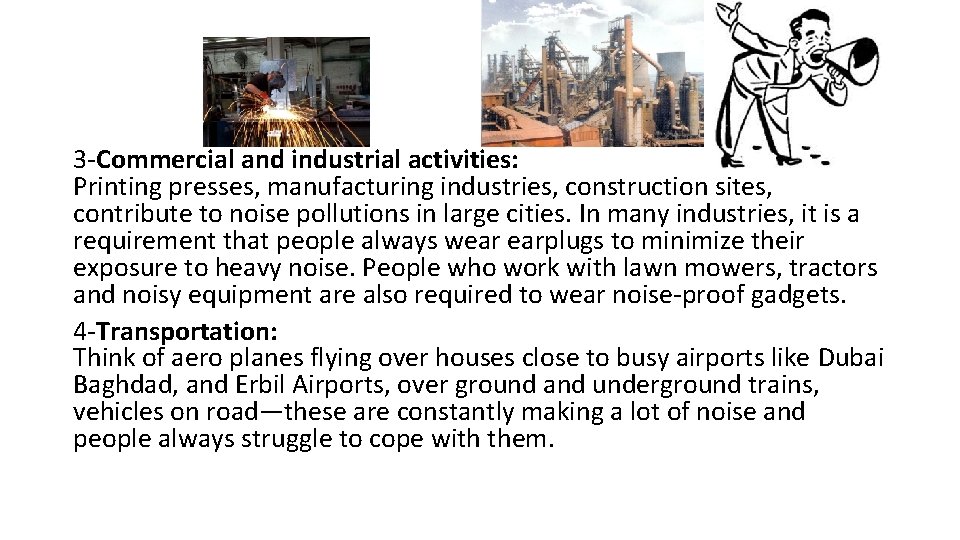 3‐Commercial and industrial activities: Printing presses, manufacturing industries, construction sites, contribute to noise pollutions