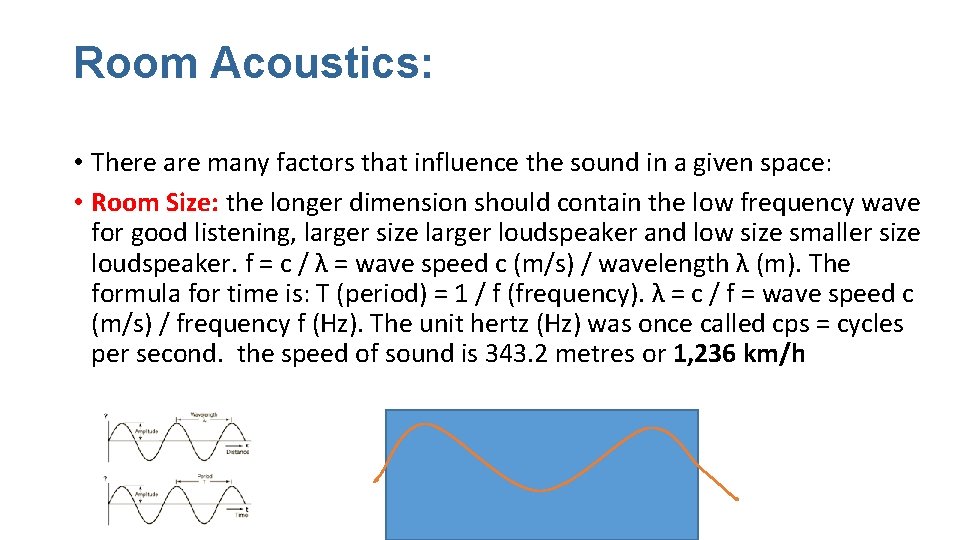 Room Acoustics: • There are many factors that influence the sound in a given