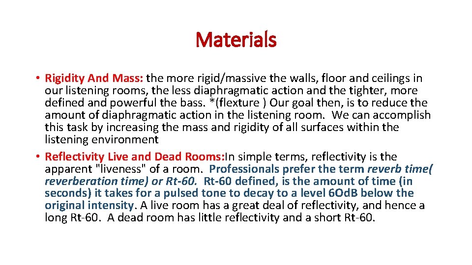 Materials • Rigidity And Mass: the more rigid/massive the walls, floor and ceilings in