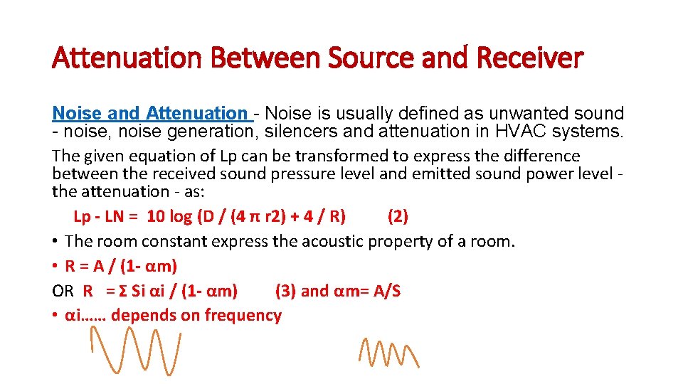 Attenuation Between Source and Receiver Noise and Attenuation - Noise is usually defined as