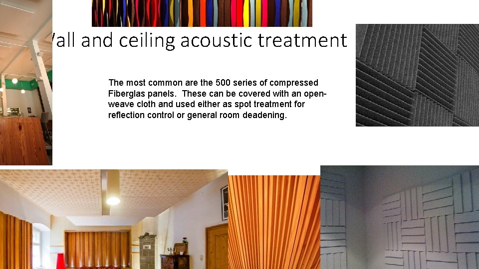 Wall and ceiling acoustic treatment The most common are the 500 series of compressed
