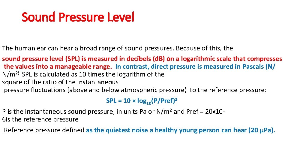 Sound Pressure Level The human ear can hear a broad range of sound pressures.