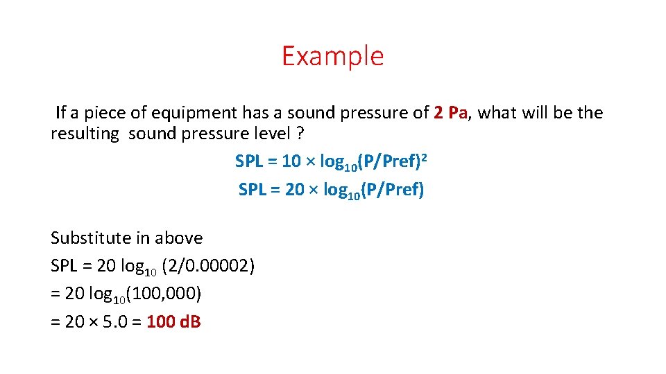 Example If a piece of equipment has a sound pressure of 2 Pa, what