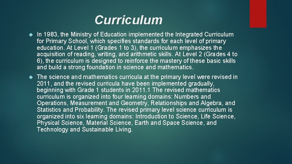 Curriculum In 1983, the Ministry of Education implemented the Integrated Curriculum for Primary School,