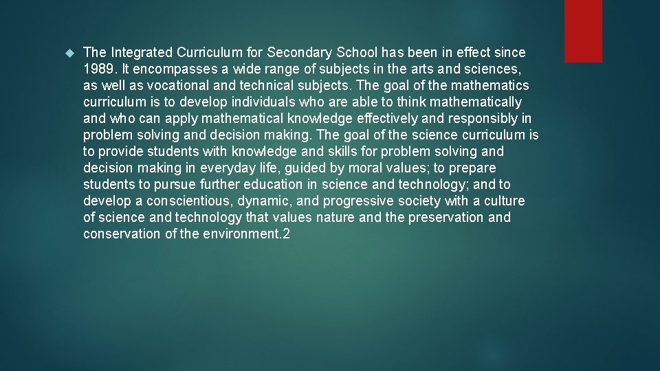  The Integrated Curriculum for Secondary School has been in effect since 1989. It