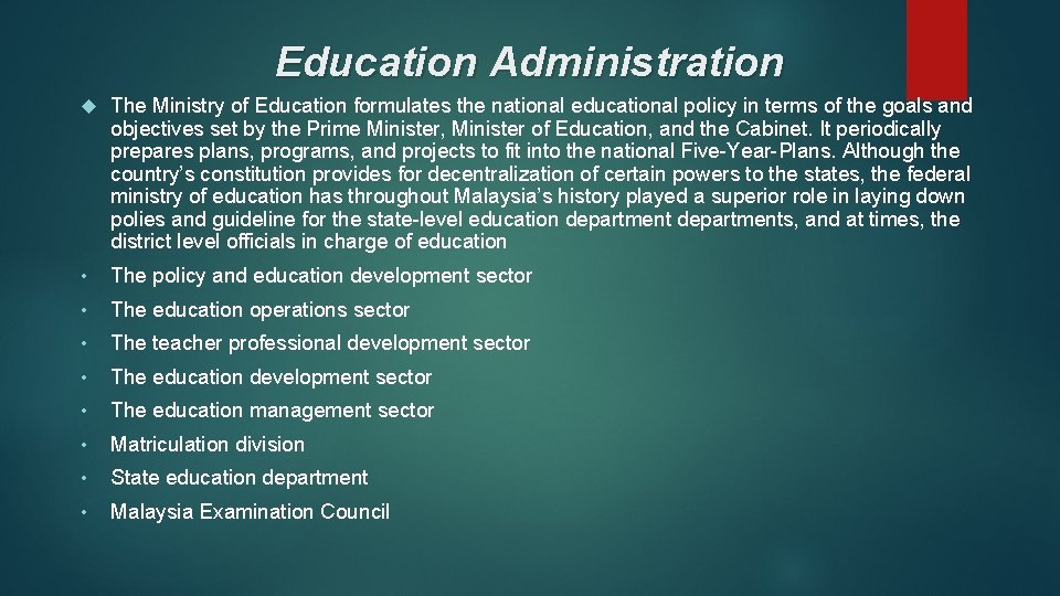 Education Administration The Ministry of Education formulates the national educational policy in terms of