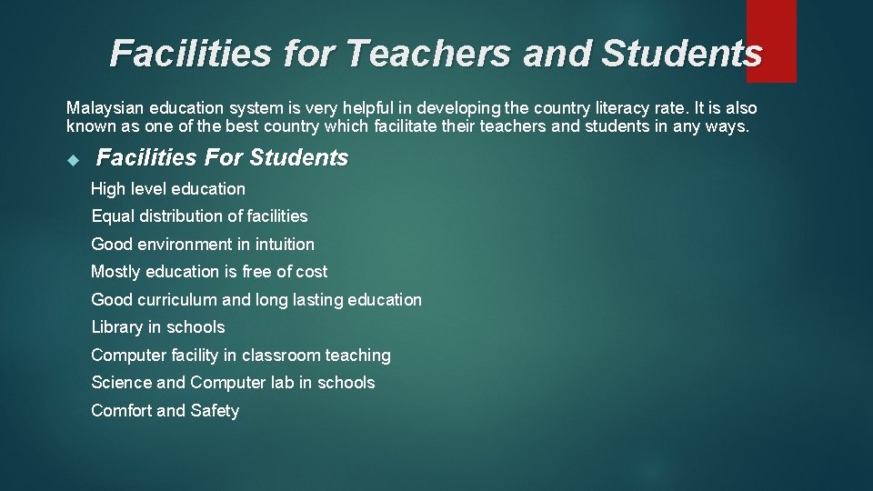 Facilities for Teachers and Students Malaysian education system is very helpful in developing the