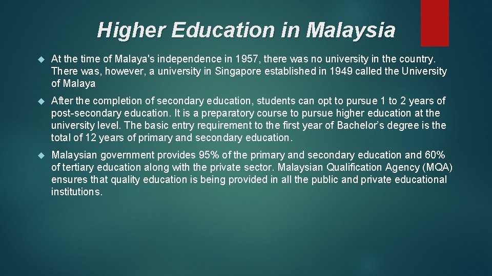 Higher Education in Malaysia At the time of Malaya's independence in 1957, there was