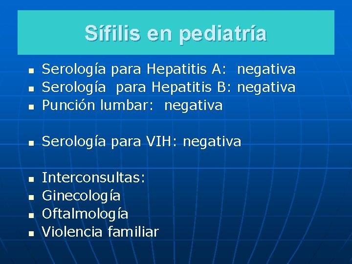 Sífilis en pediatría n Serología para Hepatitis A: negativa Serología para Hepatitis B: negativa