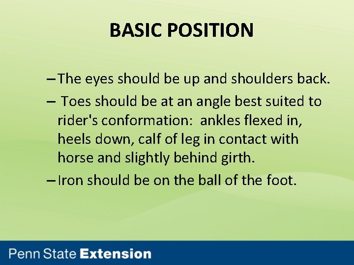 BASIC POSITION – The eyes should be up and shoulders back. – Toes should