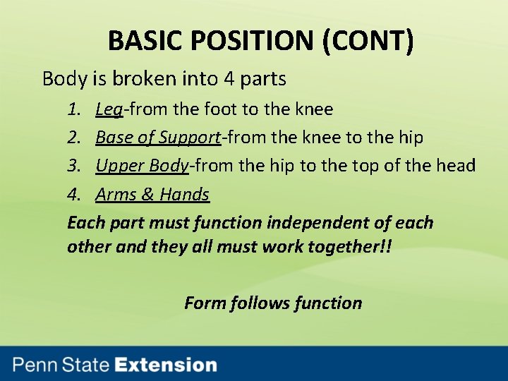 BASIC POSITION (CONT) Body is broken into 4 parts 1. Leg-from the foot to